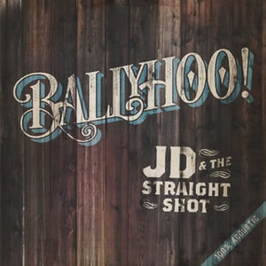 Ballyhoo! by JD and the Straight Shot